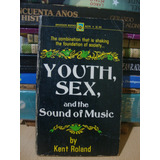 Youth Sex And The Sound Of Music - Kent Roland