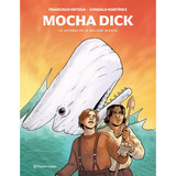 Mocha Dick: La Leyenda De La Ballena Blanca, De Ortega, Francisco. Editorial Planeta, Tapa Dura, Edición 1 En Español, 2023