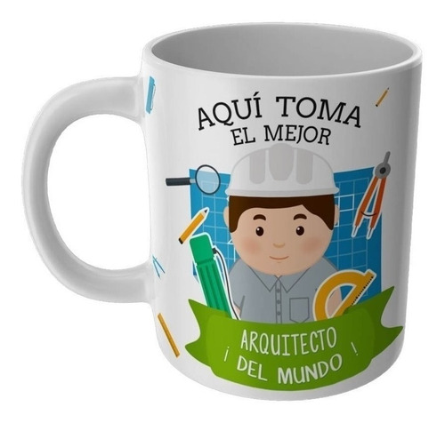 Taza Aqui Toma El Mejor Arquitecto Tazas Profesiones