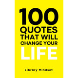 Book : 100 Quotes That Will Change Your Life - Mindset,...