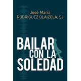 Libro Bailar Con La Soledad