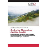 Libro: Control De Aleurodicus Juleikae Bondar: En Plantacion