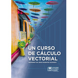 Un Curso De Cálculo Vectorial, De Jeovanny De Jesús Muentes Acevedo. Editorial U. Tecnológica De Bolívar, Tapa Blanda, Edición 2023 En Español