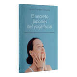El Secreto Japonés Del Yoga Facial -  Izumi Forasté Onuma