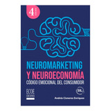 Neuromarketing Y Neuroeconomía. Cisneros Enríquez, Andrés