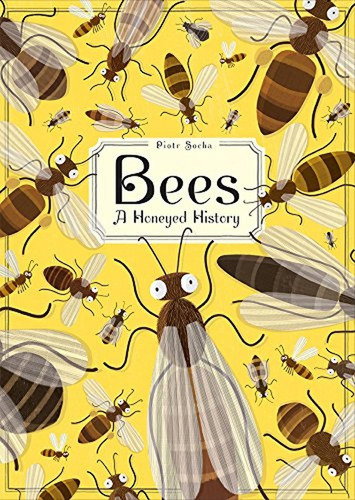 Bees: A Honeyed History (libro En Inglés), De Socha, Piotr. Editorial Abrams Books For Young Readers, Tapa Pasta Dura, Edición Illustrated En Inglés, 2017