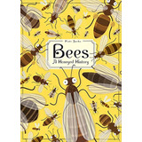 Bees: A Honeyed History (libro En Inglés), De Socha, Piotr. Editorial Abrams Books For Young Readers, Tapa Pasta Dura, Edición Illustrated En Inglés, 2017