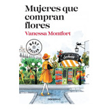 Mujeres Que Compran Flores - Montfort - Debolsillo Libro