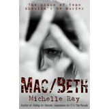 Mac/beth : The Price Of Fame Shouldn't Be Murder, De Michelle Ray. Editorial Createspace Independent Publishing Platform, Tapa Blanda En Inglés