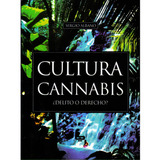 Cultura Cannabis ¿delito O Derecho?: Cultura Cannabis ¿delito O Derecho?, De Sergio Albano. Serie 9871139934, Vol. 1. Editorial Promolibro, Tapa Blanda, Edición 2007 En Español, 2007