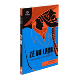 Zé Do Laço: A Consagração De Um Boiadeiro, De Brasil, Filipi. Editora Aruanda Eireli, Capa Mole Em Português, 2022