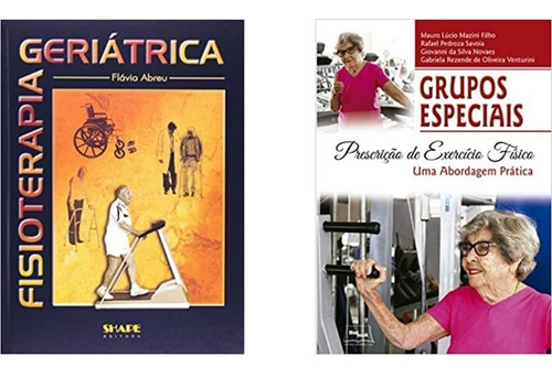 Livro: Grupos Especiais:  Prescrição De Exercício Físico - Uma Abordagem Prática + Fisioterapia Geriátrica