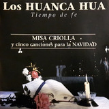 Los Huanca Hua - La Misa Criolla - Tiempo De Fe - Cd Cero Km