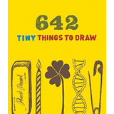 642 Tiny Things To Draw - Chronicle Books