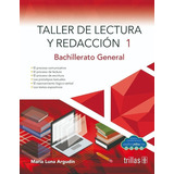 Taller De Lectura Y Redacción 1: Bachillerato General, De Luna Argudin, María., Vol. 1. Editorial Trillas, Tapa Blanda En Español, 2019