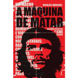 A Máquina De Matar: Biografia Definitiva De Che Guevara, De Nicolás Márquez. Editora Vide Editorial, Capa Mole, Edição 1 Em Português, 2023