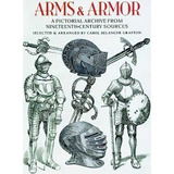 Arms And Armor : A Pictorial Archive From Nineteenth-century Sources, De Carol Belanger Grafton. Editorial Dover Publications Inc., Tapa Blanda En Inglés