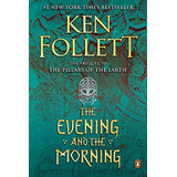 Book : The Evening And The Morning A Novel (kingsbridge) -.