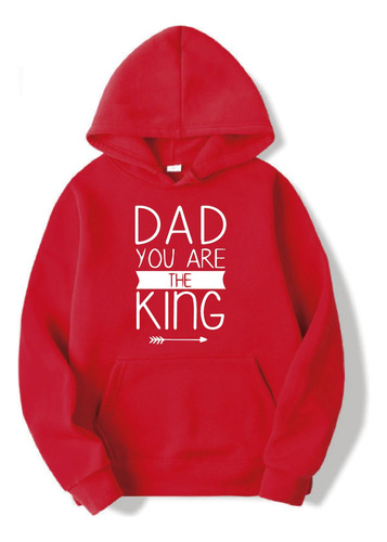 Buzo Capucha Dia Padre Personalizado Dad You Are The King