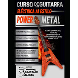 Libro : Curso De Guitarra Electrica Al Estilo Power Metal..