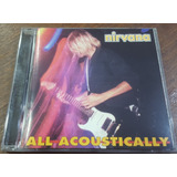 Nirvana - All Acoustically Cd Pearl Jam Soundgarden Radiohea