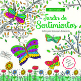 Arte Terapia - Jardín De Sentimientos - Colorear Antiestrés