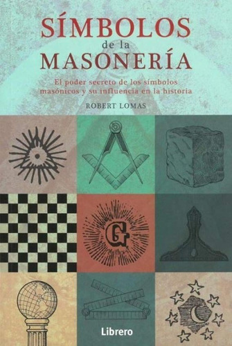 Simbolos Masoneria - Masones - Robert Lomas - Librero Libro