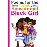 Poems For The Smart, Spunky, And Sensational Black Girl -...