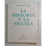 Historia Y La Escuela, La - Cano, Ruben Pablo