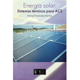 Libro: Energía Solar: Sistemas Térmicos Para Acs (spanish Ed