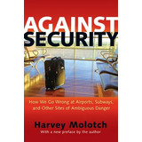 Libro Against Security : How We Go Wrong At Airports, Sub...