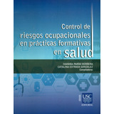 Control De Riesgos Ocupacionales En Prácticas Formativas En Salud, De Ivanoba Pardo Herrera, Catalina Estrada González. Editorial U. Santiago De Cali, Tapa Blanda, Edición 2017 En Español