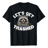 Camisa De Mapache Let's Get Trashed Funny Raccoon I Love Rac