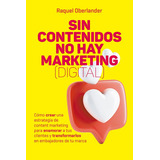 Sin Contenido No Hay Marketing (digital), De Raquel Oberlander. Nobuko Diseño Editorial, Tapa Blanda En Español, 2022
