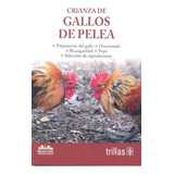 Crianza De Gallos De Pelea Trillas