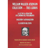 Libro : William Walker Atkinson - Colección Tres Libros (la