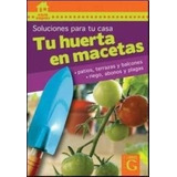 Tu Huerta En Macetas - Soluciones Para Tu Casa, De No Aplica. Editorial G Division Libros, Tapa Blanda En Español, 2009