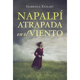 Napalpi: Atrapada En El Viento - Exilart, Gabriela