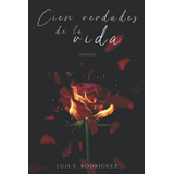 Libro : Cien Verdades De La Vida Luis Rodriguez - Rodiguez,