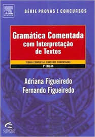 Livro Gramatica Comentada Com Interpretação De Textos - Adriana Figueiredo [2012]