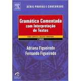 Livro Gramatica Comentada Com Interpretação De Textos - Adriana Figueiredo [2012]