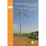 Bases Del Diagnóstico Técnico De Máquinas: Bases Del Diagnóstico Técnico De Máquinas, De Varios Autores. Serie 9587200775, Vol. 1. Editorial U. Eafit, Tapa Blanda, Edición 2010 En Español, 2010