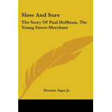 Libro Slow And Sure: The Story Of Paul Hoffman, The Young...