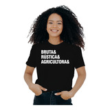 Camisa Feminina Agro Bruto Rústico E Agricultor