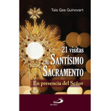 21 Visitas Al Santísimo Sacramento - En Presencia Del Señor