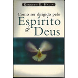 Como Ser Dirigido Pelo Espírito De Deus, De Kenneth Hagin. Editora Graça Editorial, Capa Mole Em Português, 2017