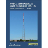 Antenas Verticales Para Bajas Frecuencias (mf Y Hf)  1ed.