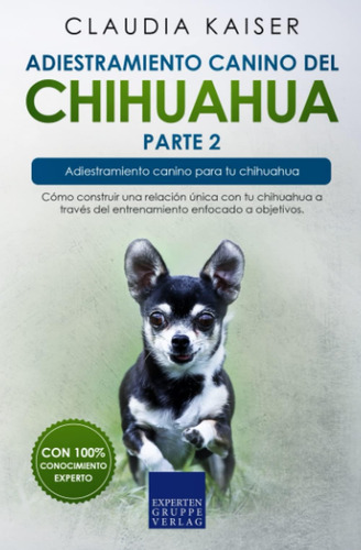 Libro: Adiestramiento Canino Del Chihuahua Parte 2: Cómo Con