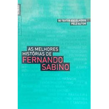 Livro As Melhores Histórias De Fernando Sabino: 50 Textos Escolhidos Pelo.. - Fernando Sabino [2010]