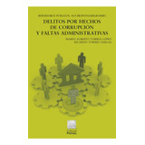 Servidores Públicos: Delitos Por Hechos De Corrupción Y Faltas Administrativas: No, De Torres López, Mario Alberto., Vol. 1. Editorial Porrua, Tapa Pasta Blanda, Edición 2 En Español, 2021